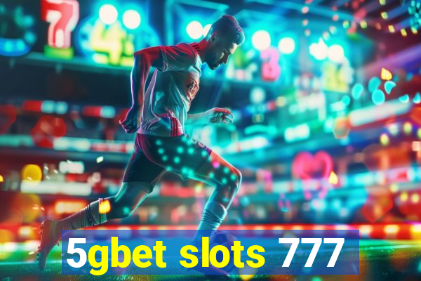 5gbet slots 777